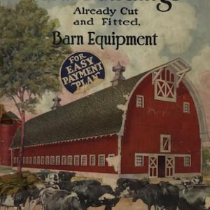 May include: A vintage advertisement for modern farm buildings, featuring a red barn with a white door and windows. The text reads "Modern Farm Buildings, Already Cut and Fitted, Barn Equipment, For Easy Payment Plan".  Cows are grazing in the foreground.