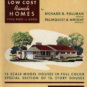 May include: A vintage book cover featuring a colorful illustration of a ranch style home with a red roof. The title reads "92 Low Cost Ranch Homes" by Richard B. Pollman, Designer, Palmquist & Wright, Architects. The text also states "From $8000 to $18000" and "16 Scale Model Houses in Full Color, Special Section of 1 1/2 Story Houses".