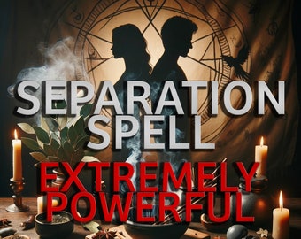 Break Up / Separation Spell