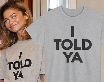 I Told Ya Shirt | Unisex Tee for Couples | Birthday Gift | Personalized Sweatshirt | Hoodies | Custom Made Gift | I Told Ya T-Shirt | Gifts