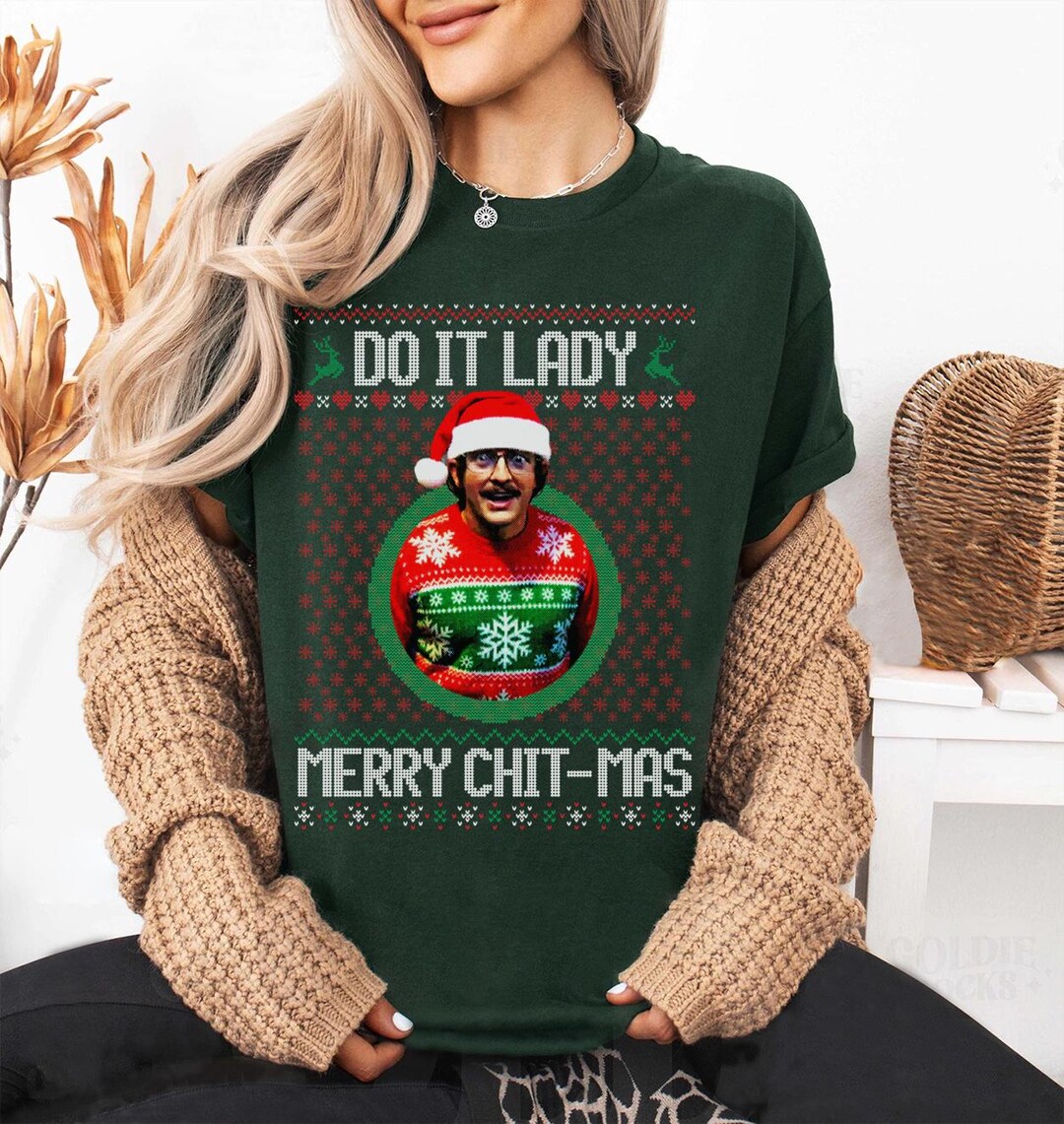 Ugly Christmas Shirt Chit I Do It Lady, Funny Merry Chit Meme Xmas ...