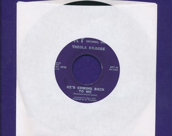 THEOLA KILGORE 45 rpm Record- He's Coming Back to Me- 1964 SOUL