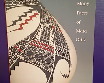 The Many Faces of MATA ORTIZ Rio Nuevo Publ. Tucson, Arizona- large softcover profusely illustrated