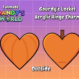 May include: Two orange heart-shaped acrylic hinge charms. One has vertical lines, the other has a stem. Text includes "Fanmade Dandy's World", "Gourdy's Locket Acrylic Hinge Charm", and "Outside".