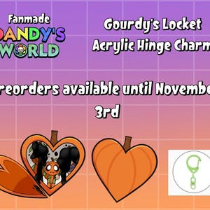 May include: An orange acrylic hinge charm in the shape of a pumpkin heart, with a brown stem. The charm opens to reveal a cartoon character. The text reads "Fanmade Dandy's World" and "Gourdy's Locket Acrylic Hinge Charm". Preorders available until November 3rd.