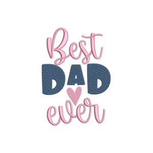 Best Dad Ever Machine Embroidery Design, Digital File, 3 sizes