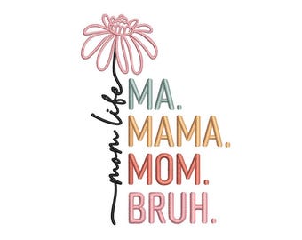 Ma Mama Mom Bruh Life Machine Embroidery Design, Mother's Day Digital File, 4 sizes