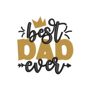 Best Dad Ever Machine Embroidery Design, Digital File, 3 sizes