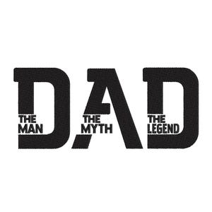 Dad The Man The Myth The Legend Machine Embroidery Design, Father&#39;s Day Digital File, 3 sizes