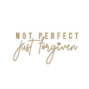 Not perfect just forgiven Machine Embroidery Design, Religious Digital File, 4 sizes