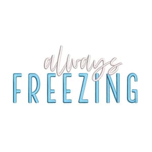Always Freezing Embroidery Design, Christmas Digital File, 3 sizes