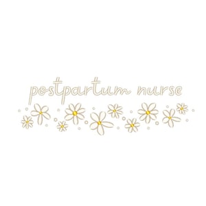 May include: White background with the words "postpartum nurse" in a delicate, cursive font. Below the text is a row of white daisies with yellow centers and small dots, creating a floral border.