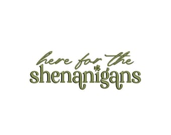 Here for the Shenanigans Machine Embroidery Design, Happy St. Patrick's Day, Digital File, 4 sizes