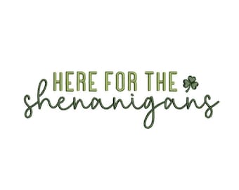 Here for the Shenanigans Machine Embroidery Design, Happy St. Patrick's Day, Digital File, 5 sizes