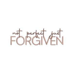 Not perfect just forgiven Machine Embroidery Design, Religious Digital File, 5 sizes