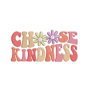May include: Embroidered design featuring the text "Choose Kindness" in a retro font with pink, orange, and yellow colours. The text is surrounded by three embroidered flowers in pink, purple, and yellow.