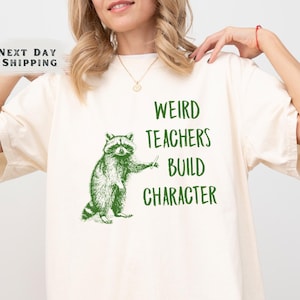 Comfort Colors Funny Teacher Shirt, Weird Teachers Build Character Tee, Raccoon Shirt, Teacher Gift, Teacher Appreciation, Back to School