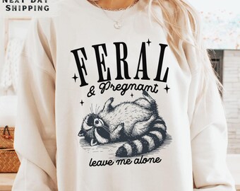 Feral and Pregnant Raccoon Sweater, Funny Maternity Sweatshirt, Pregnancy Announcement Crewneck, Gift for Expecting Moms