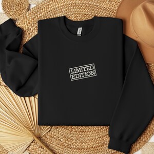 Limited Edition Embroidered Sweater, Fancy Crewneck Sweatshirt, Birthday Hoodie, Embroidery Gift for Him or Her, Limited Edition Sweatshirt