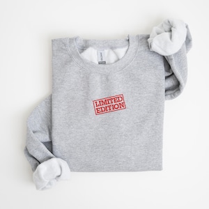 Limited Edition Embroidered Sweater, Fancy Crewneck Sweatshirt, Birthday Hoodie, Embroidery Gift for Him or Her, Limited Edition Sweatshirt