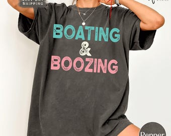 Funny Boating and Boozing Comfort Colors Tee, Summer Drinking Shirt, Lake Party T-Shirt, Day Drinking Shirt, Funny Summer Gift