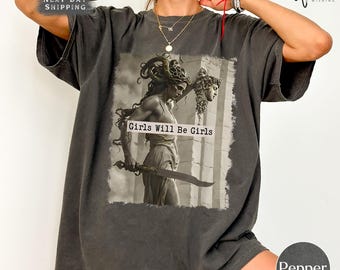 Medusa Comfort Colors Shirt, Girls Will Be Girls Feminist Tee, Mythical Empowerment Graphic Shirt, Women's Rights Shirt, Bold Gift Tee