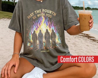 Comfort Colors May The Fourth Be With You Daniel 3 17 Shirt, Cool Graphic Bible Quote T-Shirt, Gift For Women & Men Unisex T-Shirt
