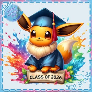 May include: A digital illustration of a cartoon Eevee wearing a graduation cap and gown, with the text "CLASS OF 2026". The image includes a colorful paint splash background and the text "PAINT SPLASH". The image is 12 inches and 3600 pixels.