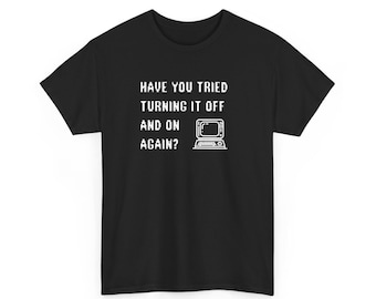 ¿Has probado a apagarlo y encenderlo de nuevo? Camiseta de algodón
