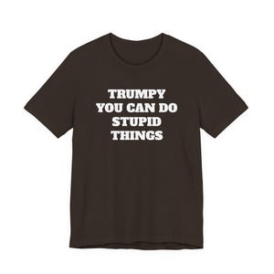 Trumpy, du kannst dumme Dinge tun MST3K Referenz Pod Leute Shirt urkomisch