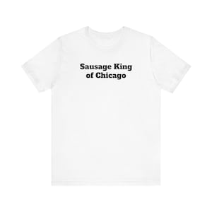 Abe Froman Sausage King of Chicago Tee - Ferris Bueller&#39;s Day Off Fan Merch