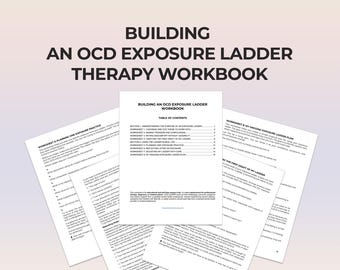 Construyendo una escalera de exposición para el TOC: Cuaderno de trabajo, hojas de trabajo de planificación de ERP, jerarquía del miedo, prevención de respuesta, pensamientos intrusivos, reducción de la compulsión.