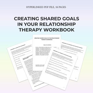 May include: A stack of white paper pages with the title "CREATING SHARED GOALS IN YOUR RELATIONSHIP THERAPY WORKBOOK" in large black letters. The top page reads "HYPERLINKED PDF FILE, 16 PAGES". The pages contain text and are on a gradient blue background.