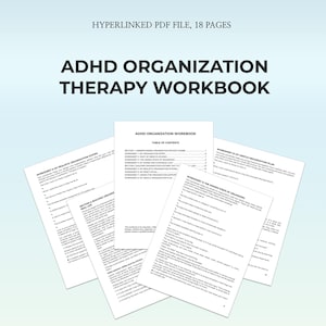 May include: A stack of white paper pages with the text "ADHD ORGANIZATION THERAPY WORKBOOK" in large, bold, black letters. The top of the image reads "HYPERLINKED PDF FILE, 18 PAGES". The pages contain text and are slightly angled.