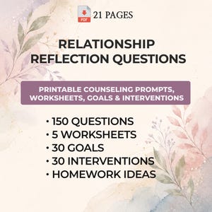 May include: A 21-page digital PDF document titled Relationship Reflection Questions, featuring printable counselling prompts, worksheets, goals, and interventions. The text includes 150 questions, 5 worksheets, 30 goals, 30 interventions, and homework ideas.