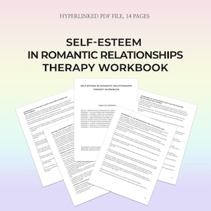 May include: A digital workbook titled "Self-Esteem in Romantic Relationships Therapy Workbook" with 14 pages. The cover and several worksheets are visible, with text including "Table of Contents" and worksheet titles. The background has a gradient.