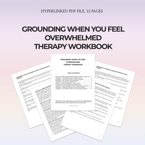 May include: A therapy workbook titled "Grounding When You Feel Overwhelmed" with the text "Hyperlinked PDF File, 12 Pages." The workbook's cover and several pages are visible, featuring worksheets and a table of contents. The background has a gradient of pink and white.
