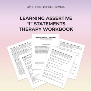 May include: A therapy workbook titled "Learning Assertive 'I' Statements." The cover and several open pages are visible, displaying text and worksheets. The top of the image reads "Hyperlinked PDF File, 18 Pages."