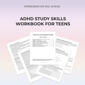 May include: A workbook titled "ADHD Study Skills Workbook for Teens" with a table of contents and worksheets. The cover text reads "ADHD Study Skills Workbook for Teens". The workbook is a hyperlinked PDF file with 18 pages.