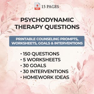 May include: A 15-page PDF document titled Psychodynamic Therapy Questions, featuring printable counseling prompts, worksheets, goals, and interventions. The text includes 150 questions, 5 worksheets, 30 goals, 30 interventions, and homework ideas on a soft pink watercolor background.