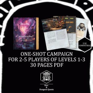 May include: A fantasy role-playing game campaign guide titled "Boom, Fizz & Catastrophe!" with a cityscape illustration. Includes pages with illustrations and text, and a "5.5E Compatible" badge. The text reads "ONE-SHOT CAMPAIGN FOR 2-5 PLAYERS OF LEVELS 1-3 30 PAGES PDF".