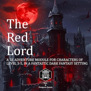 5E Adventure Module: The Red Lord - A Vampire Story - a one-shot for characters of level 3-5, for D&D (Dungeons and Dragons) or Pathfinder