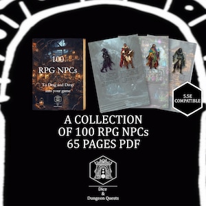 May include: A collection of 100 RPG NPCs, 65 pages PDF. The image shows a book titled "100 RPG NPCs" with the text "To Drag and Drop into your game". Also included are character sheets and a "5.5E COMPATIBLE" badge. The Dice & Dungeon Quests logo is at the bottom.