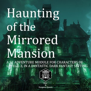 5E Adventure Module: Haunting of the Mirrored Mansion - a one-shot for characters of level 1-3, for D&D (Dungeons and Dragons) or Pathfinder