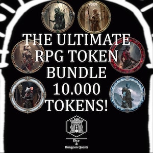 May include: A black graphic featuring circular fantasy character tokens. Text reads "THE ULTIMATE RPG TOKEN BUNDLE 10,000 TOKENS!" with a logo for Dice & Dungeon Quests. The tokens feature various fantasy characters.
