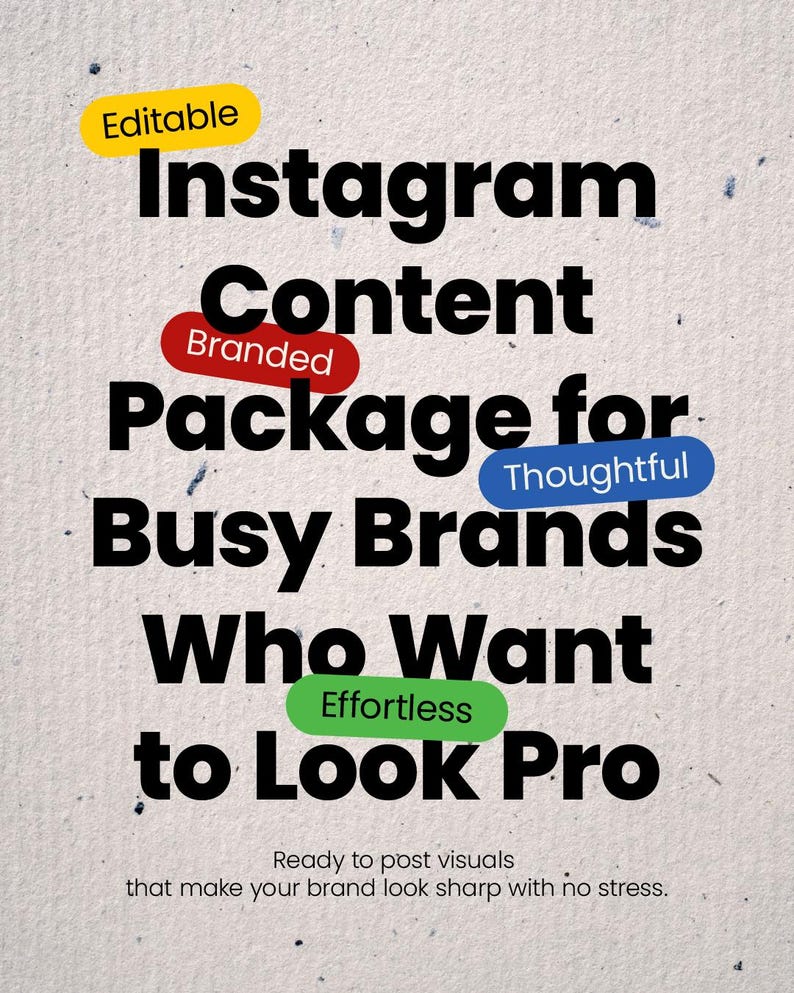 May include: A promotional graphic with the text "Instagram Content Package for Busy Brands Who Want to Look Pro." The text is in a bold, sans-serif font, with colored labels highlighting key words. The background is a textured, off-white color.