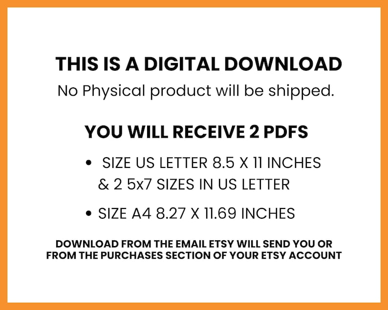 May include: White digital download image with black text on an orange border. Text includes "THIS IS A DIGITAL DOWNLOAD" and details about the PDF sizes: US Letter 8.5 x 11 inches and A4 8.27 x 11.69 inches.