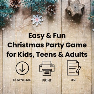 May include: A festive Christmas-themed image with text that reads "Easy & Fun Christmas Party Game for Kids, Teens & Adults." The image includes icons for download, print, and use, along with decorative pine branches, snowflakes, and pinecones.