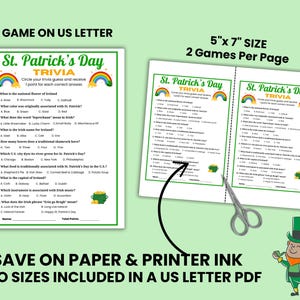 The St. Paddy's Day trivia game has 2 - 5x7 games on a US letter-size page to help save money on paper and printer ink.