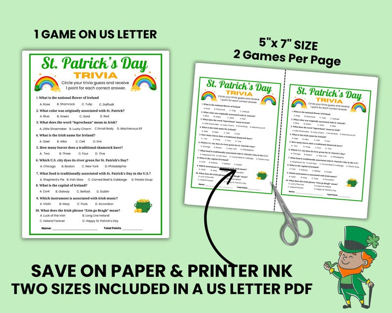 The St. Paddy's Day trivia game has 2 - 5x7 games on a US letter-size page to help save money on paper and printer ink.